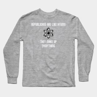 Republicans Are Like Atoms Long Sleeve T-Shirt